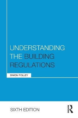 Understanding the Building Regulations - Simon Polley