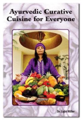 Ayurvedic Curative Cuisine for Everyone - Light Miller