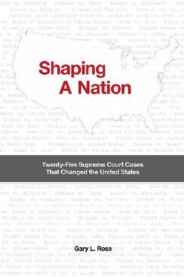 Shaping a Nation - Gary L. Rose