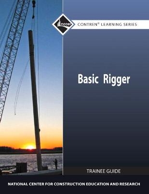 Basic Rigger Level 1 Trainee Guide, Paperback -  NCCER