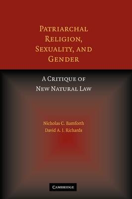 Patriarchal Religion, Sexuality, and Gender - Nicholas Bamforth, David A. J. Richards