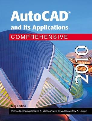 AutoCAD and Its Applications Comprehensvie 2010 - Terence M Shumaker, David A Madsen  Emeritus, David P Madsen, Jeffrey A Laurich