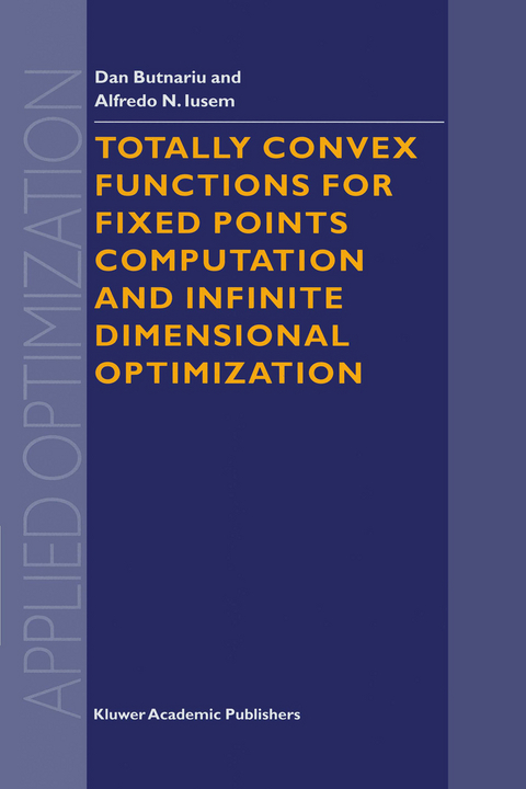 Totally Convex Functions for Fixed Points Computation and Infinite Dimensional Optimization - D. Butnariu, A.N. Iusem