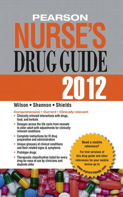 Pearson Nurse's Drug Guide 2012 - Billie A. Wilson, Margaret T. Shannon, Kelly Shields