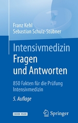 Intensivmedizin Fragen und Antworten - Franz Kehl, Sebastian Schulz-Stübner