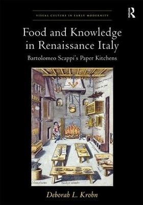 Food and Knowledge in Renaissance Italy - Deborah L Krohn