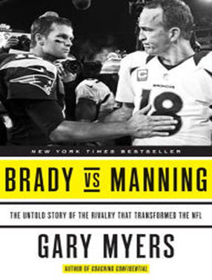 Brady vs. Manning - Gary Myers