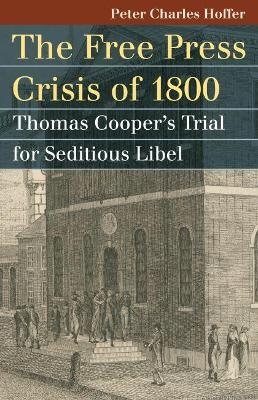 The Free Press Crisis of 1800 - Peter Charles Hoffer