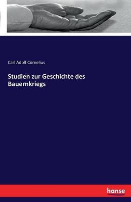 Studien zur Geschichte des Bauernkriegs - Carl Adolf Cornelius