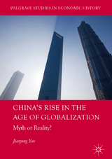 China's Rise in the Age of Globalization - Jianyong Yue