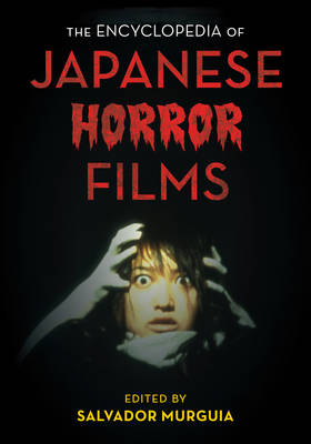 The Encyclopedia of Japanese Horror Films - 