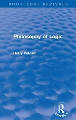 Philosophy of Logic (Routledge Revivals) - Hilary Putnam