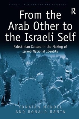 From the Arab Other to the Israeli Self - Yonatan Mendel, Ronald Ranta