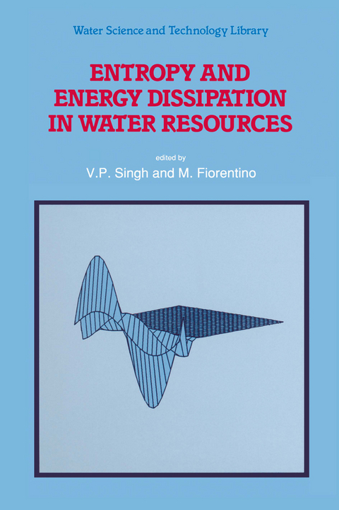 Entropy and Energy Dissipation in Water Resources - 