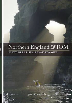 Northern England & IOM - Fifty Great Sea Kayak Voyages - Jim Krawiecki