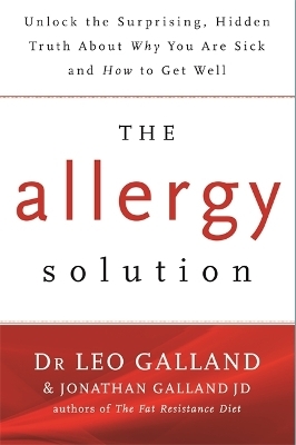 The Allergy Solution - Dr Leo Galland  M.D., Jonathan Galland