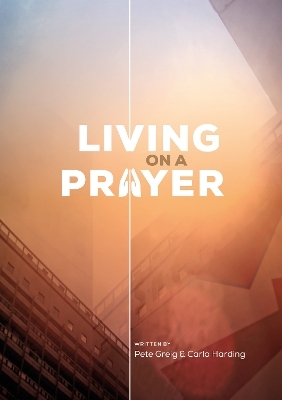 Living On A Prayer - Pete Greig, Carla Harding