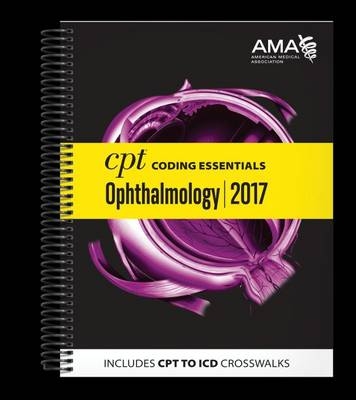 CPT® Coding Essentials for Ophthalmology 2017 - American Medical Association