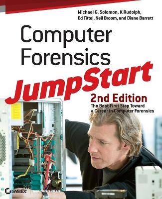 Computer Forensics JumpStart - Michael G. Solomon, K. Rudolph, Ed Tittel, Neil Broom, Diane Barrett