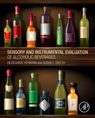 Sensory and Instrumental Evaluation of Alcoholic Beverages - Hildegarde Heymann, Susan E. Ebeler