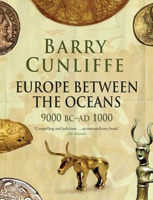 Europe Between the Oceans - Barry Cunliffe