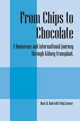 From Chips to Chocolate - Mark D Reid, Patty Cowser