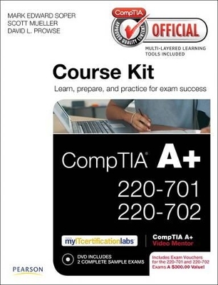 CompTIA Official Academic Course Kit - Mark Edward Soper, Scott Mueller, David L. Prowse, Elizabeth Smith, Robin Graham