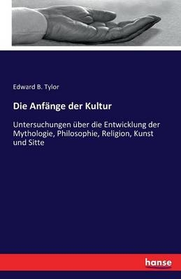 Die AnfÃ¤nge der Kultur - Edward B. Tylor