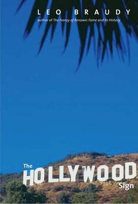 The Hollywood Sign - Leo Braudy