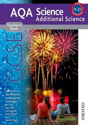 AQA Science GCSE Additional Science Teacher's Book - Geoff Carr, Darren Forbes, Sam Holyman, Ruth Miller