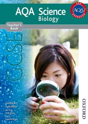 AQA Science GCSE Biology Teacher's Book (2011 specification) - Geoff Carr, Ruth Miller