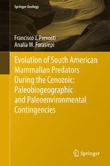 Evolution of South American Mammalian Predators During the Cenozoic: Paleobiogeographic and Paleoenvironmental Contingencies - Francisco J. Prevosti, Analía M. Forasiepi