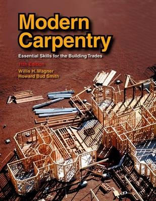 Modern Carpentry - Willis H Wagner, Howard Bud Smith