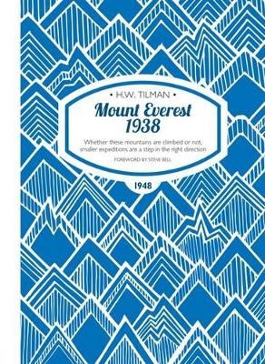 Mount Everest 1938: Whether These Mountains are Climbed or Not, Smaller Expeditions are a Step in the Right Direction - H. W. Tilman