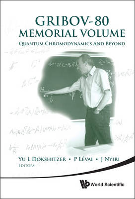 Gribov-80 Memorial Volume: Quantum Chromodynamics And Beyond - Proceedings Of The Memorial Workshop Devoted To The 80th Birthday Of V N Gribov - 