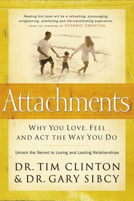 Attachments - Timothy Clinton, Dr Tim Clinton, Dr Gary Sibcy,  Thomas Nelson Publishers