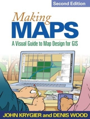 Making Maps, Second Edition - John Krygier, Denis Wood