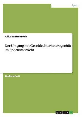 Der Umgang mit GeschlechterheterogenitÃ¤t im Sportunterricht - Julius Martenstein