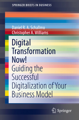 Digital Transformation Now! - Daniel R. A. Schallmo, Christopher A. Williams