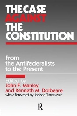 The Case Against the Constitution - John F. Manley, Kenneth M. Dolbeare