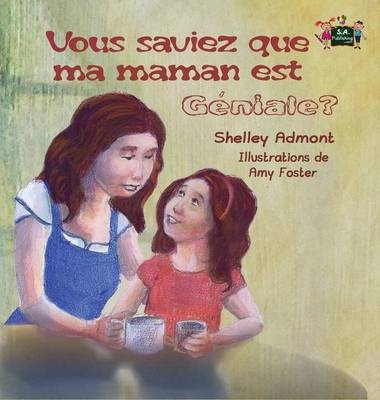 Vous saviez que ma maman est géniale? - Shelley Admont, KidKiddos Books