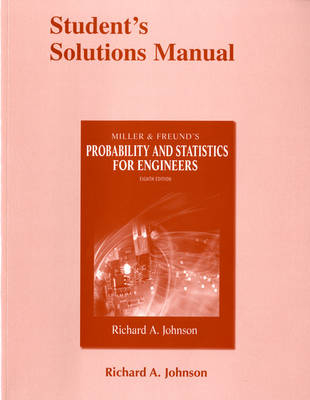 Student Solutions Manual for Miller & Freund's Probability and Statistics for Engineers - Richard A. Johnson, Irwin Miller, John E Freund