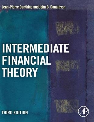 Intermediate Financial Theory - Jean-Pierre Danthine, John B. Donaldson