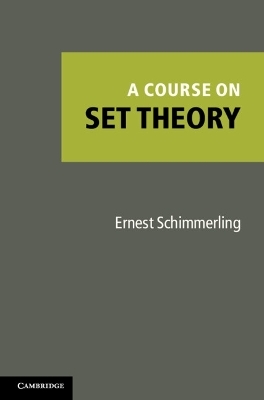 A Course on Set Theory - Ernest Schimmerling