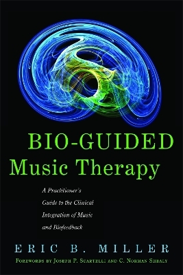 Bio-Guided Music Therapy - Eric B. Miller