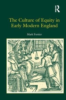 The Culture of Equity in Early Modern England - Mark Fortier