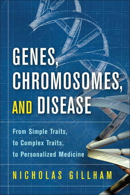 Genes, Chromosomes, and Disease - Nicholas Wright Gillham