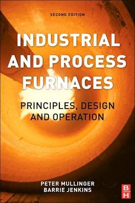 Industrial and Process Furnaces - Barrie Jenkins, Peter Mullinger