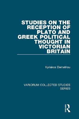 Studies on the Reception of Plato and Greek Political Thought in Victorian Britain - Kyriakos Demetriou