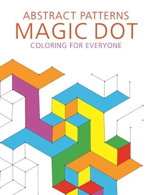 Abstract Patterns: Magic Dot Coloring for Everyone -  Skyhorse Publishing